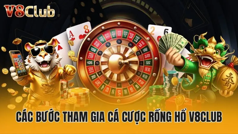 Các bước tham gia cá cược rồng hổ V8club